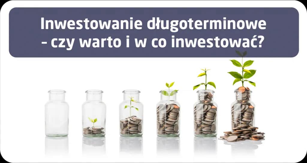 Najlepsze inwestycje długoterminowe: 6 sposobów na bezpieczny zysk