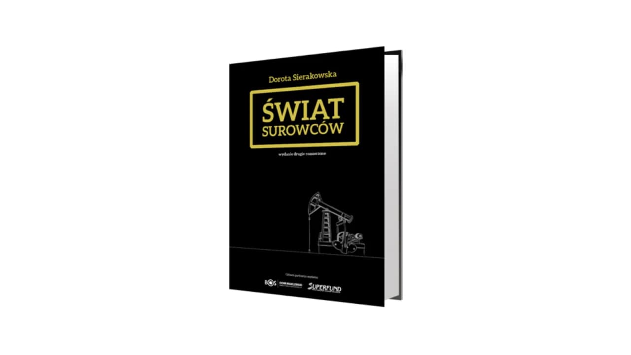 Świat surowców Doroty Sierakowskiej: kompendium inwestora