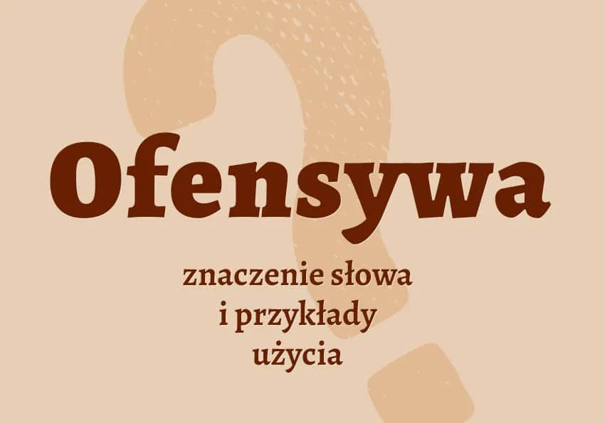 Ofensywny - znaczenie i konteksty użycia tego terminu